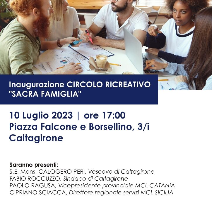 Lunedì 10 luglio, alle ore 17, s’inaugura il Centro ricreativo di MCL “Caltagirone Sud” dedicato alla “Sacra Famiglia” che si trova in piazza Falcone e Borsellino n. 3/I