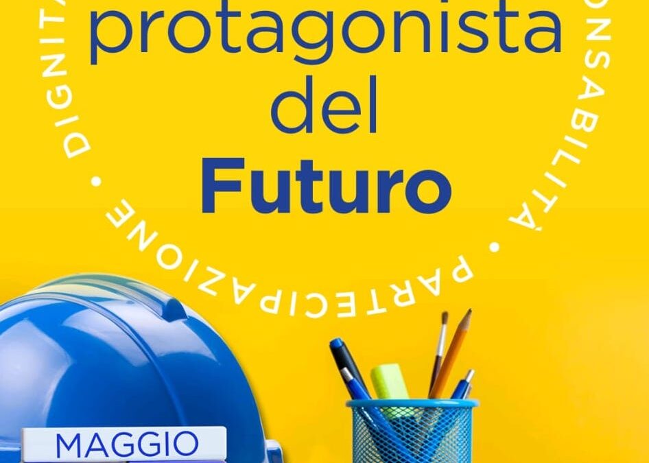 Festa del primo maggio: Il lavoro protagonista del futuro